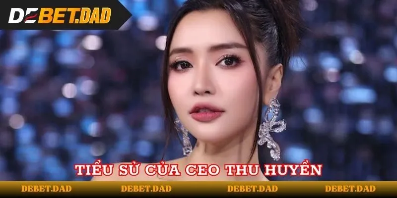 Tiểu sử của CEO Thu Huyền